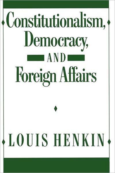 Cover for Louis Henkin · Constitutionalism, Democracy, and Foreign Affairs (Paperback Book) (1990)