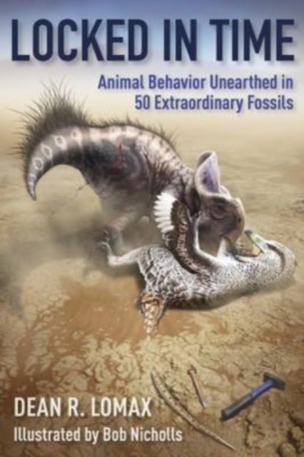 Cover for Dean R. Lomax · Locked in Time: Animal Behavior Unearthed in 50 Extraordinary Fossils (Paperback Book) (2022)