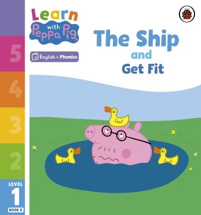 Cover for Peppa Pig · Learn with Peppa Phonics Level 1 Book 8 – The Ship and Get Fit (Phonics Reader) - Learn with Peppa (Taschenbuch) (2023)