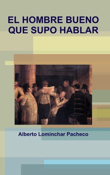 Cover for Alberto Lominchar Pacheco · Hombre Bueno Que Supo Hablar (Book) (2016)