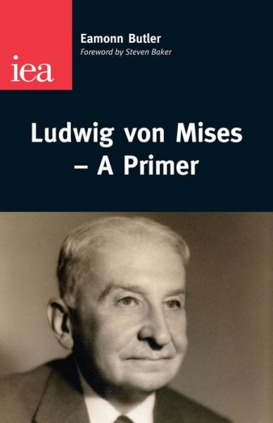 Cover for Eamonn Butler · Ludwig Von Mises: A Primer (Paperback Book) (2010)