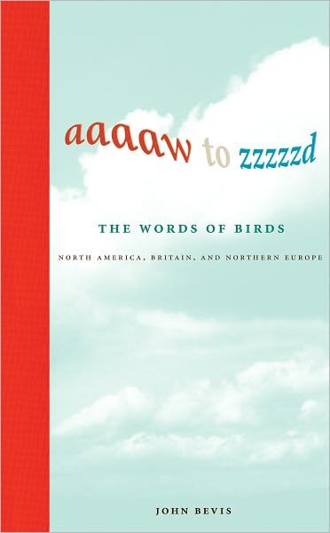 Cover for John Bevis · Aaaaw to Zzzzzd: The Words of Birds: North America, Britain, and Northern Europe - Aaaaw to Zzzzzd: The Words of Birds (Hardcover bog) (2010)