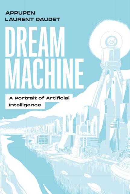 Cover for Appupen · Dream Machine: A Portrait of Artificial Intelligence (Paperback Book) (2024)