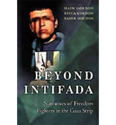 Beyond Intifada: Narratives of Freedom Fighters in the Gaza Strip - Haim Gordon - Books - Bloomsbury Publishing Plc - 9780275971298 - March 30, 2003