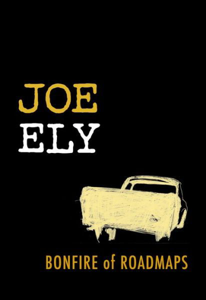 Cover for Joe Ely · Bonfire of Roadmaps - Brad and Michele Moore Roots Music Series (Paperback Book) [Reprint edition] (2007)