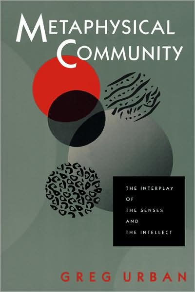 Cover for Greg Urban · Metaphysical Community: The Interplay of the Senses and the Intellect (Paperback Book) (1996)