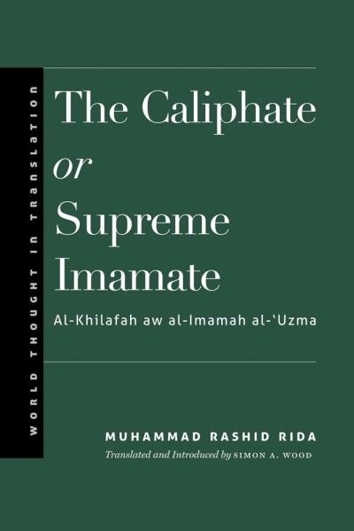 Cover for Muhammad Rashid Rida · The Caliphate or Supreme Imamate - World Thought in Translation (Hardcover Book) (2024)