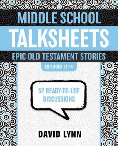 Middle School Talksheets, Epic Old Testament Stories: 52 Ready-to-use Discussions - Talksheets - David Lynn - Books - Zondervan - 9780310889298 - May 27, 2012