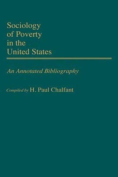 Cover for Lois M. Chalfant · Sociology of Poverty in the United States: An Annotated Bibliography - Bibliographies and Indexes in Sociology (Hardcover Book) [Annotated edition] (1985)