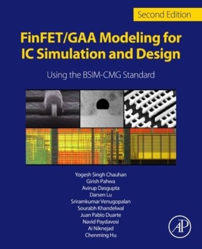 Cover for Chauhan, Yogesh Singh (Chair Professor, Department of Electrical Engineering, Indian Institute of Technology Kanpur, India) · FinFET / GAA Modeling for IC Simulation and Design: Using the BSIM-CMG Standard (Paperback Book) (2024)