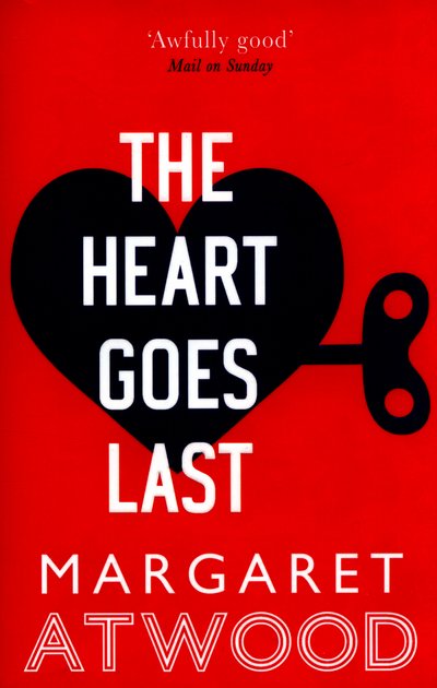 Cover for Margaret Atwood · The Heart Goes Last (Taschenbuch) (2016)