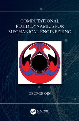 Cover for Qin, George (Cedarville University, USA) · Computational Fluid Dynamics for Mechanical Engineering (Hardcover Book) (2021)