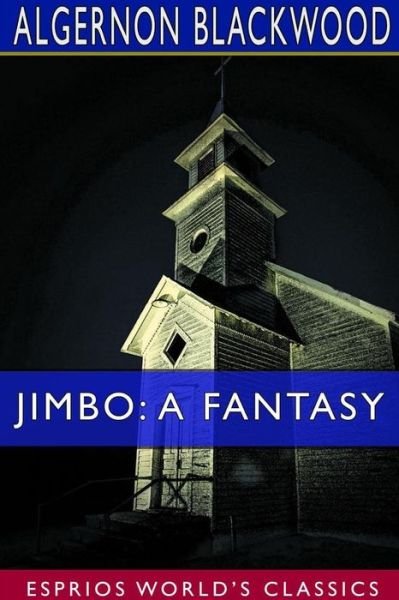 Cover for Algernon Blackwood · Jimbo A Fantasy (Taschenbuch) (2024)