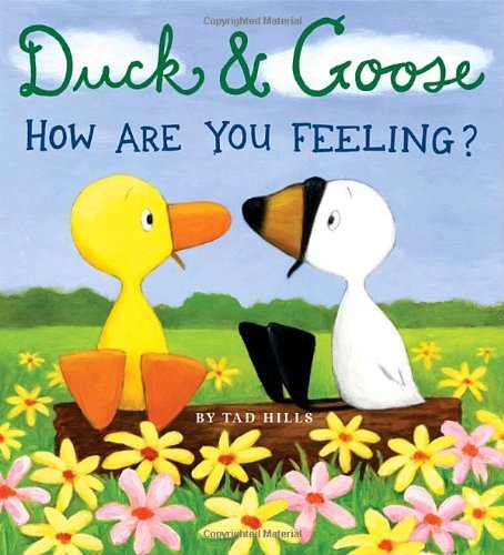 Duck & Goose, How Are You Feeling? - Tad Hills - Kirjat - Schwartz & Wade - 9780375846298 - tiistai 13. tammikuuta 2009