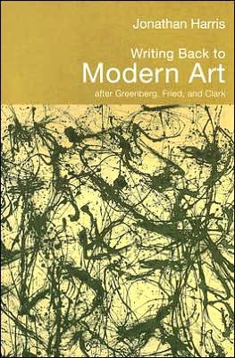 Cover for Jonathan Harris · Writing Back to Modern Art: After Greenberg, Fried and Clark (Paperback Bog) (2005)
