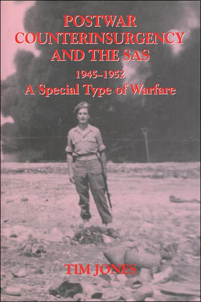 Cover for Tim Jones · Post-war Counterinsurgency and the SAS, 1945-1952: A Special Type of Warfare - Military History and Policy (Paperback Book) (2007)