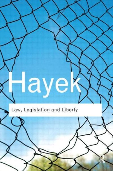 Law, Legislation and Liberty: A new statement of the liberal principles of justice and political economy - Routledge Classics - F. A. Hayek - Libros - Taylor & Francis Ltd - 9780415522298 - 3 de septiembre de 2012