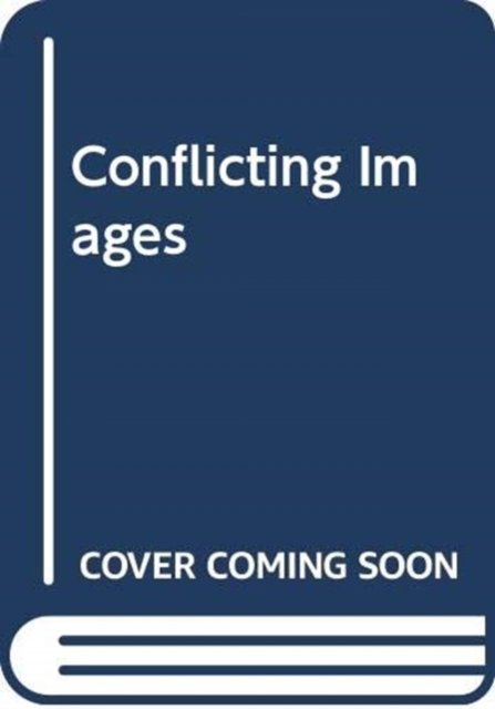 Cover for Allan, Stuart (Cardiff University, Cardiff, United Kingdom) · Conflicting Images: Histories of War Photography in the News (Hardcover Book) (2024)