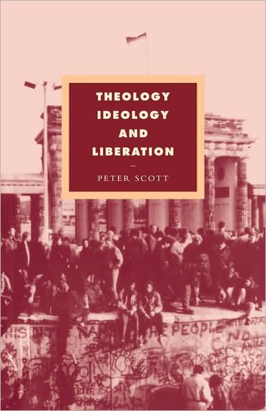 Cover for Peter Scott · Theology, Ideology and Liberation - Cambridge Studies in Ideology and Religion (Taschenbuch) (2008)