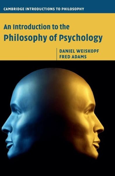 Cover for Weiskopf, Daniel (Georgia State University) · An Introduction to the Philosophy of Psychology - Cambridge Introductions to Philosophy (Hardcover bog) (2015)