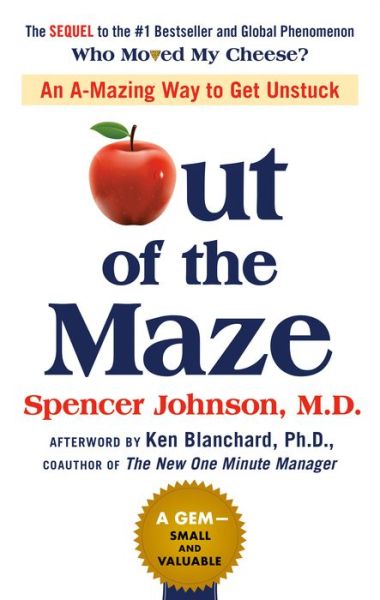 Out of the Maze: An A-Mazing Way to Get Unstuck - Spencer Johnson - Kirjat - Penguin Publishing Group - 9780525537298 - tiistai 13. marraskuuta 2018