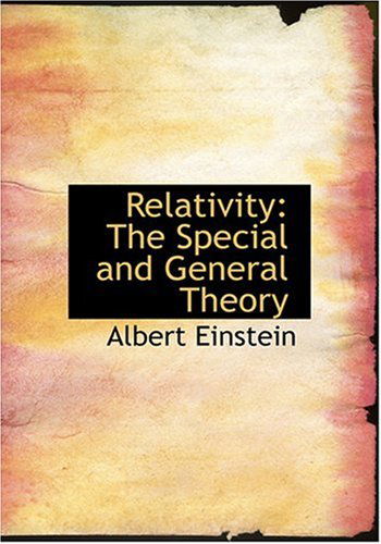 Cover for Albert Einstein · Relativity: the Special and General Theory (Hardcover Book) [Large Print, Large Type edition] (2008)