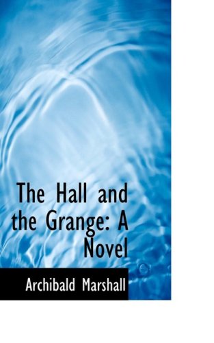 Cover for Archibald Marshall · The Hall and the Grange: a Novel (Hardcover Book) (2008)