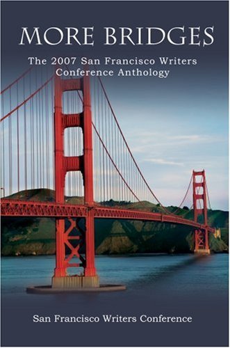 More Bridges: the 2007 San Francisco Writers Conference Anthology - Michael Larsen - Livros - iUniverse, Inc. - 9780595428298 - 20 de dezembro de 2006