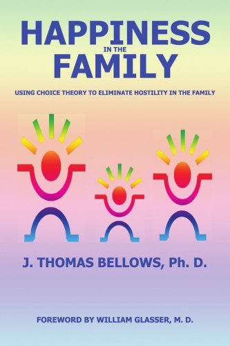 Cover for J Bellows · Happiness in the Family: Using Choice Theory to Eliminate Hostility in the Family (Paperback Book) (2007)