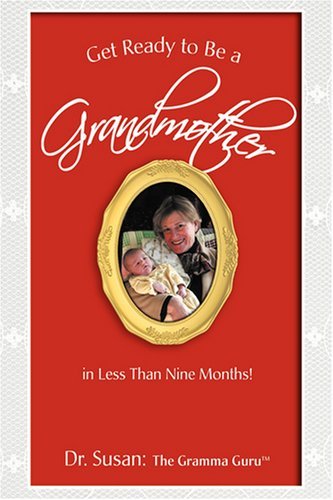Cover for Apr Dr. Susan Montjar · Get Ready to Be a Grandmother: in Less Than Nine Months! (Paperback Book) [2nd edition] (2008)