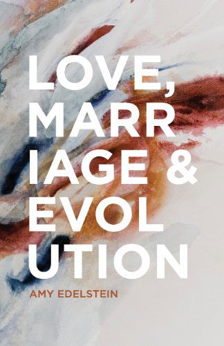 Cover for Amy Edelstein · Love, Marriage &amp; Evolution (B/w) (Paperback Book) (2014)