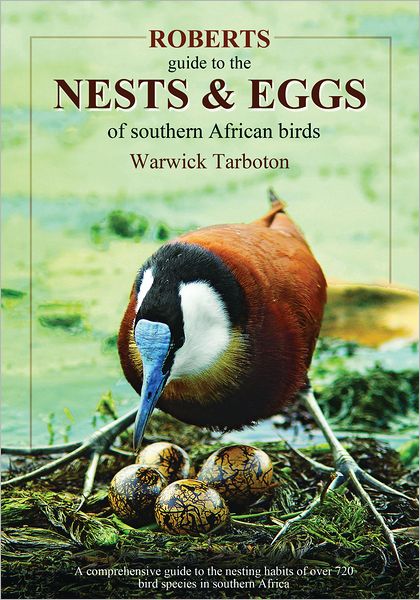 Roberts guide to the nests and eggs of Southern African birds - Warwick Tarboton - Books - Jacana Media (Pty) Ltd - 9780620506298 - July 11, 2011