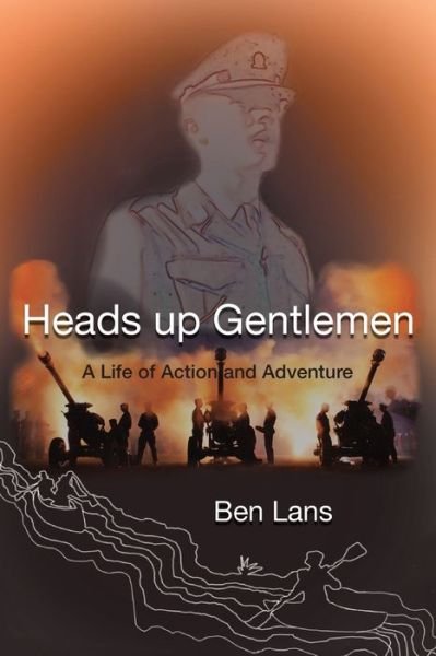 Cover for Ben Lans · Heads Up Gentlemen : A Life of Action and Adventure (Paperback Book) (2019)