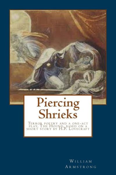 Cover for William Armstrong · Piercing Shrieks: Terror Poetry and a One-act Play, the Hound, Based on a Short Story by H.p. Lovecraft (Taschenbuch) (2014)