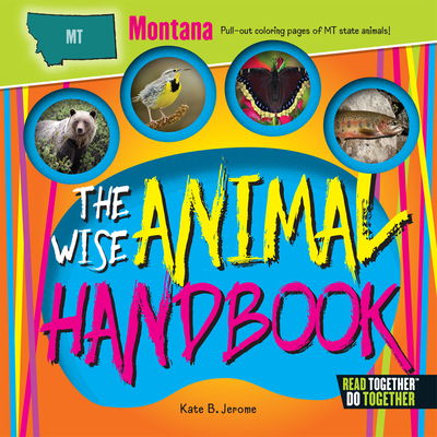 Wise Animal Handbook Montana, The - Kate B. Jerome - Książki - Arcadia Publishing - 9780738528298 - 1 maja 2017