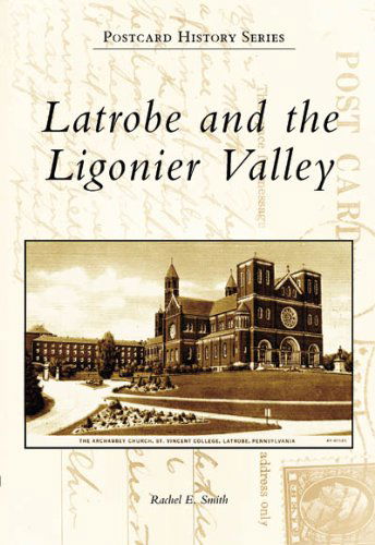 Cover for Rachel Smith · Latrobe and the Ligonier Valley (Postcard History: Pennsylvania) (Paperback Book) (2008)