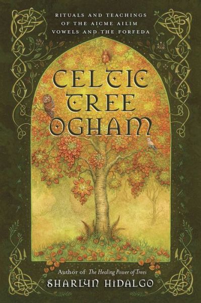 Cover for Sharlyn Hidalgo · Celtic Tree Ogham: Rituals and Teachings of the Aicme Ailim Vowels and the Forfeda (Paperback Book) (2021)