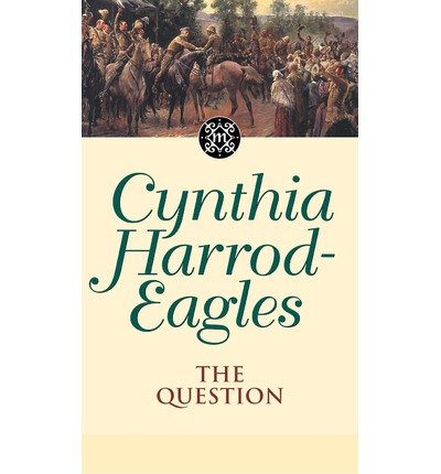 Cover for Cynthia Harrod-Eagles · The Question: The Morland Dynasty, Book 25 - Morland Dynasty (Taschenbuch) [New edition] (2003)