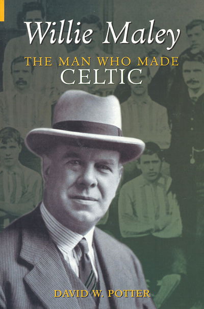 Cover for David W Potter · Willie Maley: The Man Who Made Celtic (Paperback Book) (2004)