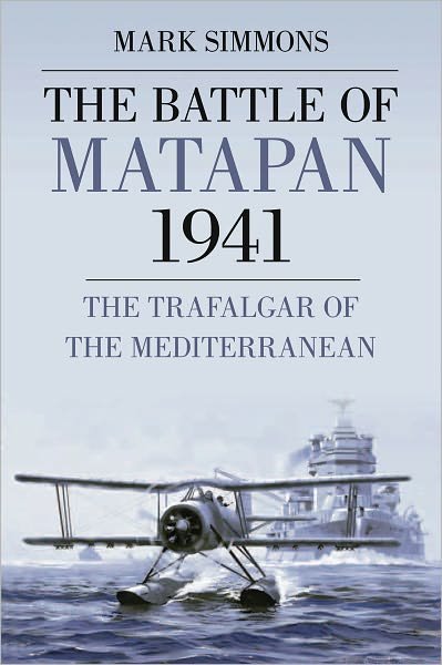 Cover for Mark Simmons · The Battle of Matapan 1941: The Trafalgar of the Mediterranean (Paperback Bog) (2011)