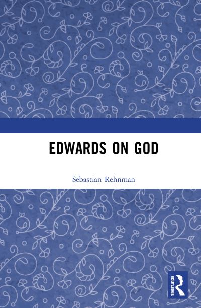 Cover for Sebastian Rehnman · Edwards on God (Hardcover Book) (2020)