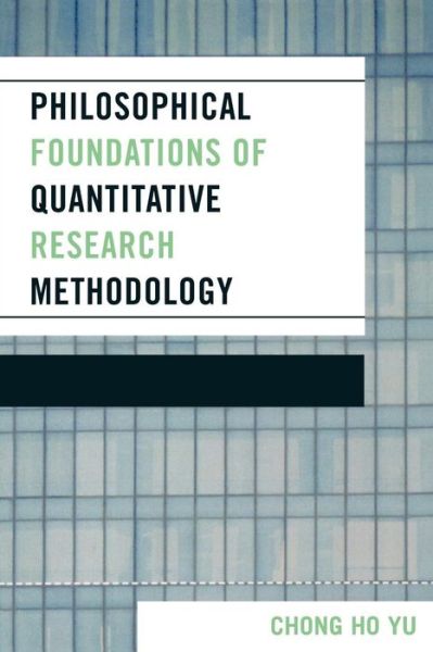 Cover for Chong Ho Yu · Philosophical Foundations of Quantitative Research Methodology (Paperback Book) (2006)