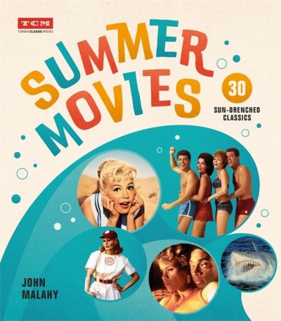 Cover for John Malahy · Summer Movies: 30 Sun-Drenched Classics (Gebundenes Buch) (2021)