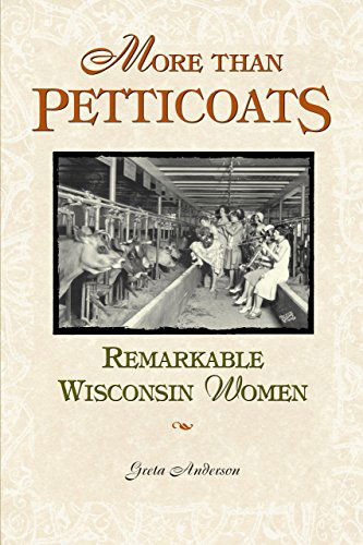 Cover for Greta Anderson · More Than Petticoats: Remarkable Wisconsin Women - More than Petticoats Series (Paperback Book) [1st edition] (2004)