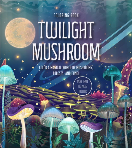 Cover for Editors of Chartwell Books · Twilight Mushroom Coloring Book: Color a Magical World of Mushrooms, Forests, and Fungi - Chartwell Coloring Books (Paperback Bog) (2025)
