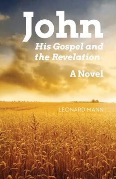 John, his Gospel and the Revelation - Leonard W. Mann - Libros - CSS Publishing Company, Inc. - 9780788028298 - 29 de septiembre de 2015