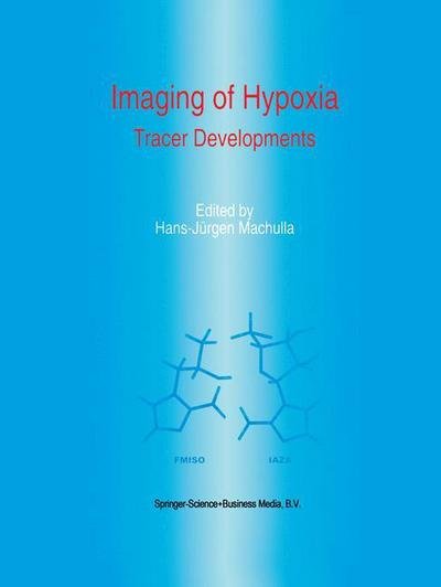 Cover for Hans-jurgen Machulla · Imaging of Hypoxia: Tracer Developments - Developments in Nuclear Medicine (Hardcover bog) [1999 edition] (1999)