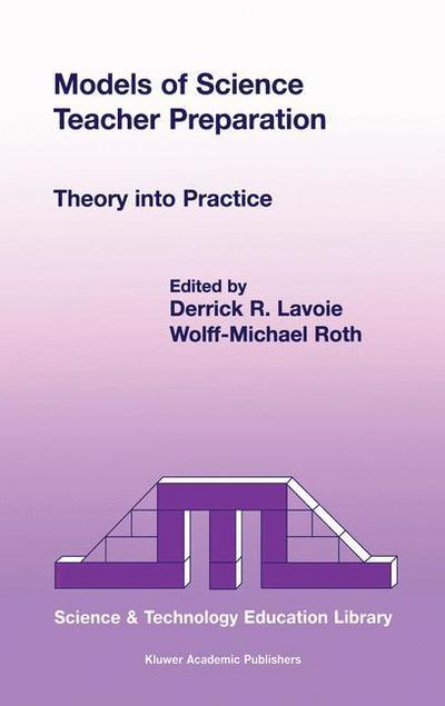 Cover for Derrick R Lavoie · Models of Science Teacher Preparation: Theory into Practice - Contemporary Trends and Issues in Science Education (Hardcover bog) [2002 edition] (2001)