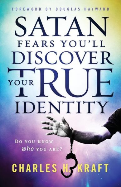 Cover for Charles H. Kraft · Satan Fears You`ll Discover Your True Identity – Do You Know Who You Are? (Paperback Book) (2019)