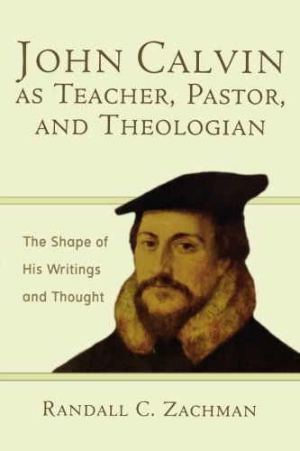 Cover for Randall C. Zachman · John Calvin as Teacher  Pastor  and Theologian (N/A) [First edition] (2006)